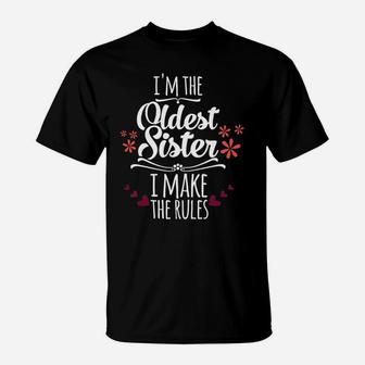 Funny I'm The Oldest Sister I Make The Rules Family Siblings T-Shirt | Crazezy AU