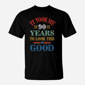 Funny It Took Me 90 Years To Look This Good 90Th Birthday Sweatshirt T-Shirt | Crazezy UK
