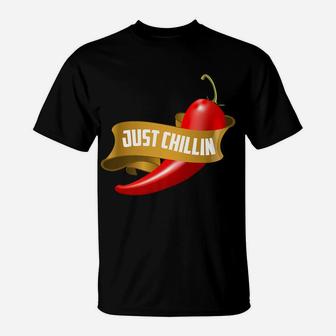 Funny Just Chillin Chili Pepper For Spicy Food Lovers T-Shirt | Crazezy UK