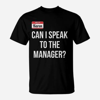 Funny Karen Can I Speak To The Manager T-Shirt | Crazezy UK