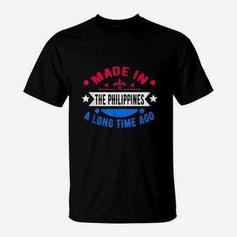 Funny Made In The Philippines A Long Time Ago Philippines T-Shirt - Thegiftio UK