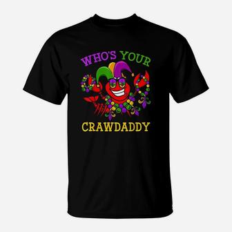 Funny Mardi Gras Who Your Crawfish Daddy T-Shirt | Crazezy