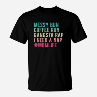 Funny Messy Bun Needs A Nap Mom Life T-Shirt | Crazezy