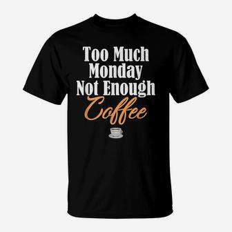 Funny Monday Sucks Tshirt Need Coffee Job Work Boss Weekend T-Shirt | Crazezy DE