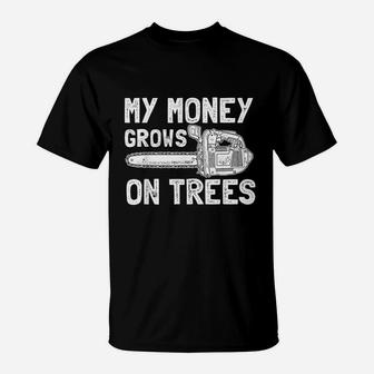 Funny My Money Grows On Trees For Arborist Lugger T-Shirt | Crazezy