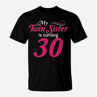 Funny My Twin Sister Is Turning 30 Birthday 30Th Birth Year T-Shirt | Crazezy AU