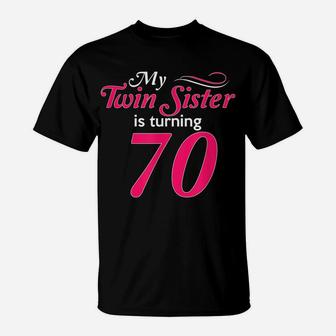 Funny My Twin Sister Is Turning 70 Birthday 70Th Birth Year T-Shirt | Crazezy AU