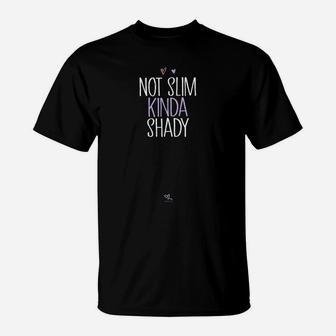 Funny Not Slim Kinda Shady Funny Mom Gift Idea T-Shirt | Crazezy UK