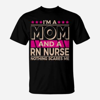 Funny Nursing Lover Mom Graphic For Women And Moms Rn Nurse T-Shirt | Crazezy