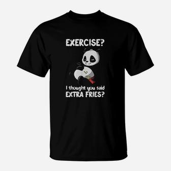 Funny Panda Exercise I Thought You Said Extra Fries T-Shirt | Crazezy