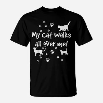Funny Quote My Cat Walks All Over Me Gift Cat Lovers T-Shirt | Crazezy