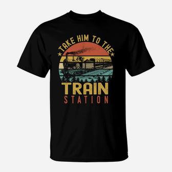 Funny Retro Vintage Style Take Him To The Train Station T-Shirt | Crazezy UK