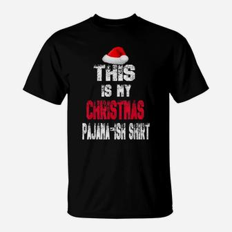 Funny Santa Hat This Is My Christmas Holiday Pajama-Ish T-Shirt | Crazezy