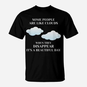 Funny Sarcastic Joke Some People Are Like Clouds T-Shirt | Crazezy