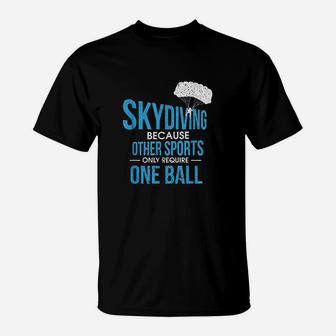 Funny Skydive & Extreme Athlete Design For A Skydiver T-Shirt | Crazezy DE