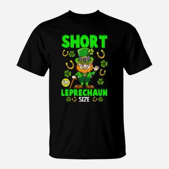 Funny St Patricks Day Gift I'm Not Short I'm Leprechaun Size T-Shirt | Crazezy UK