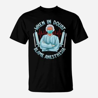 Funny Surgeon Post Surgery Thanks Blame Anesthesia T-Shirt - Monsterry