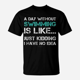 Funny Swimming Shirts A Day Without Swimming Gift Tshirt T-Shirt | Crazezy UK