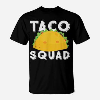 Funny Taco Squad Team Tacos Funny Taco Lover T-Shirt | Crazezy