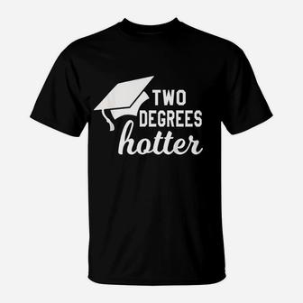 Funny Two Degrees Hotter Graduation Cap Diploma Graphic T-Shirt | Crazezy