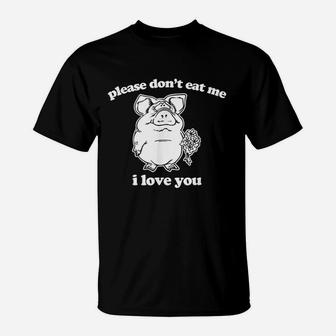 Funny Vegan Please Dont Eat Me I Love You Funny T-Shirt | Crazezy