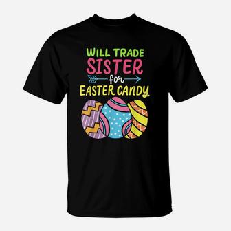 Funny Will Trade Sister For Easter Candy Cute Egg Hunting T-Shirt | Crazezy CA