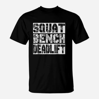 Funny Workout Squat Bench Deadlift Gym T-Shirt | Crazezy
