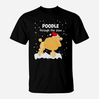 Funny Xmas Gift Idea Dog Lover Poodle Through The Snow T-Shirt - Monsterry
