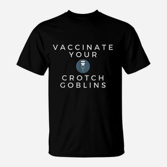 Funny Your Crotch Goblins Pro Doctor Nurse T-Shirt | Crazezy