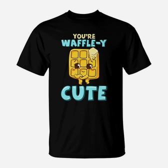 Funny You're Waffle-Y Cute Adorable Waffle Breakfast Pun T-Shirt | Crazezy