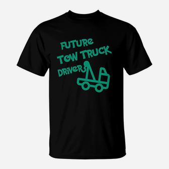 Future Tow Truck Driver T-Shirt | Crazezy DE