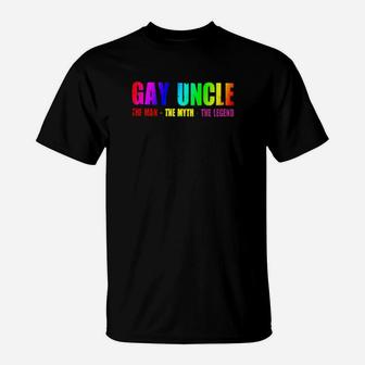 Gay Uncle The Man The Myth The Legend T-Shirt - Monsterry