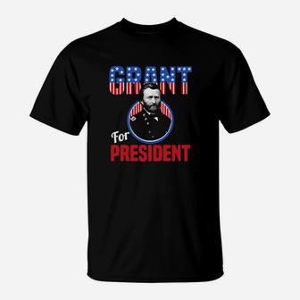 General Ulysses S Grant For Us President Campaign T-Shirt - Monsterry