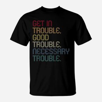 Get In Good Necessary Trouble Shirt Gift For Social Justice Raglan Baseball Tee T-Shirt | Crazezy DE