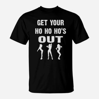 Get You Ho Hos Out T-Shirt - Monsterry