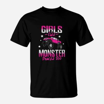 Girls Like Monster Trucks Too Women Truck Car Gift T-Shirt | Crazezy