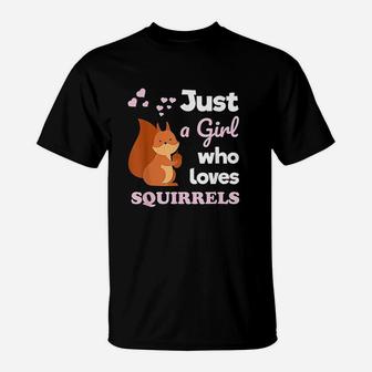 Girls Squirrel Gift Just A Girl Who Loves Squirrels T-Shirt | Crazezy UK