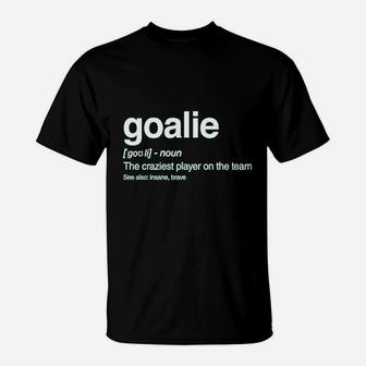 Goalie Definition Funny Loudest Player Soccer Goalkeeper Gift Idea T-Shirt | Crazezy