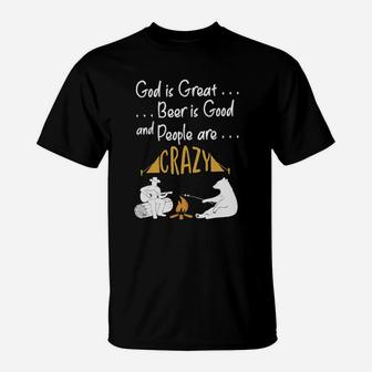 God Is Great Beer Is Good And People Are Crazy Camping T-Shirt - Monsterry