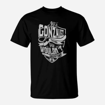 Gonzalez Thing You Wouldnt Understand T-Shirt - Thegiftio UK