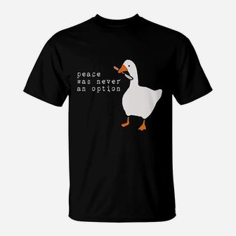 Goose Game Peace Was Never An Option T-Shirt - Thegiftio UK