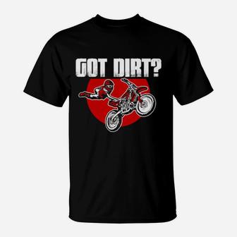 Got Dirt Bike Motorcross Racing T-Shirt - Monsterry