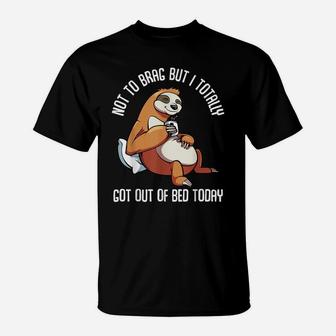 Got Out Of Bed Today Funny Sloth Animal Sleepy Lazy People T-Shirt | Crazezy