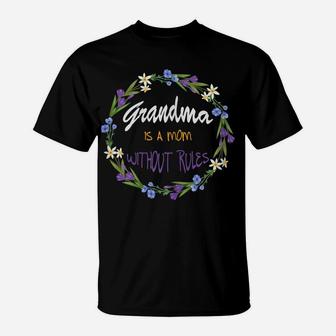 Grandma Is A Mom Without Rules Cute Grandmother Flower Frame T-Shirt | Crazezy