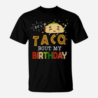 Graphic 365 Let's Taco Bout My Birthday T-Shirt | Crazezy