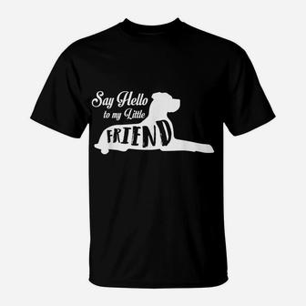 Great Dane Lover Tees -Say Hello To My Little Friend T-Shirt | Crazezy