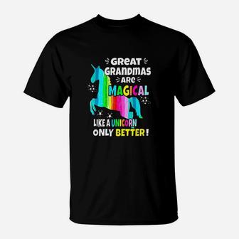 Great Grandmas Are Magical Like A Unicorn Only Better T-Shirt | Crazezy AU