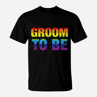 Groom To Be Lgbt Gay Pride Engagement Party T-Shirt - Monsterry