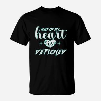 Half Of My Heart Is Deployed Design Military Wife Girlfriend T-Shirt | Crazezy