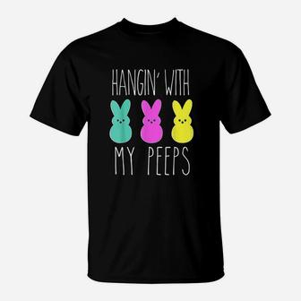 Hangin With My Peeps T-Shirt | Crazezy